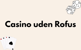 Casino Uden ROFUSs, der Accepterer Spiller i Danmark Casino Uden ROFUSs, der Accepterer Spiller i Danmark
